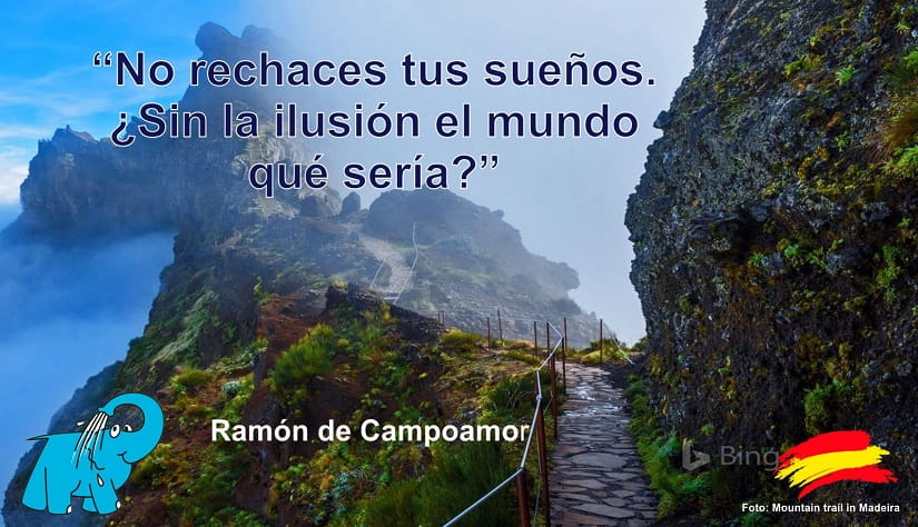 No rechaces tus sueños. ¿Sin la ilusión el mundo qué sería?.